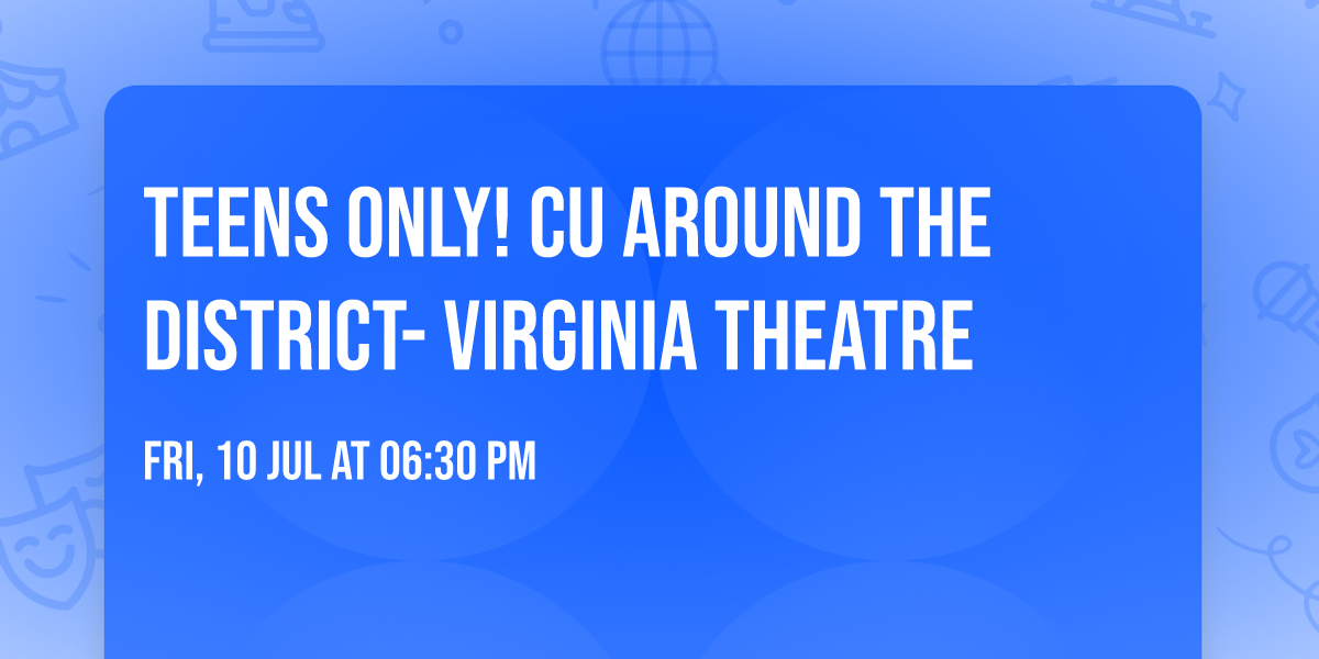 TEENS ONLY! CU Around the District- Virginia Theatre