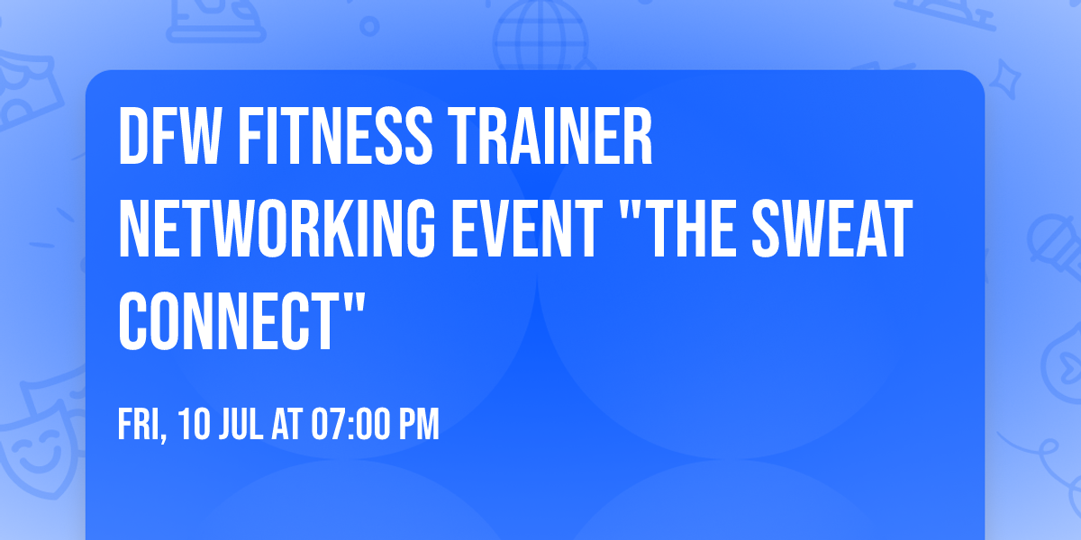 DFW Fitness Trainer Networking Event "The Sweat Connect"