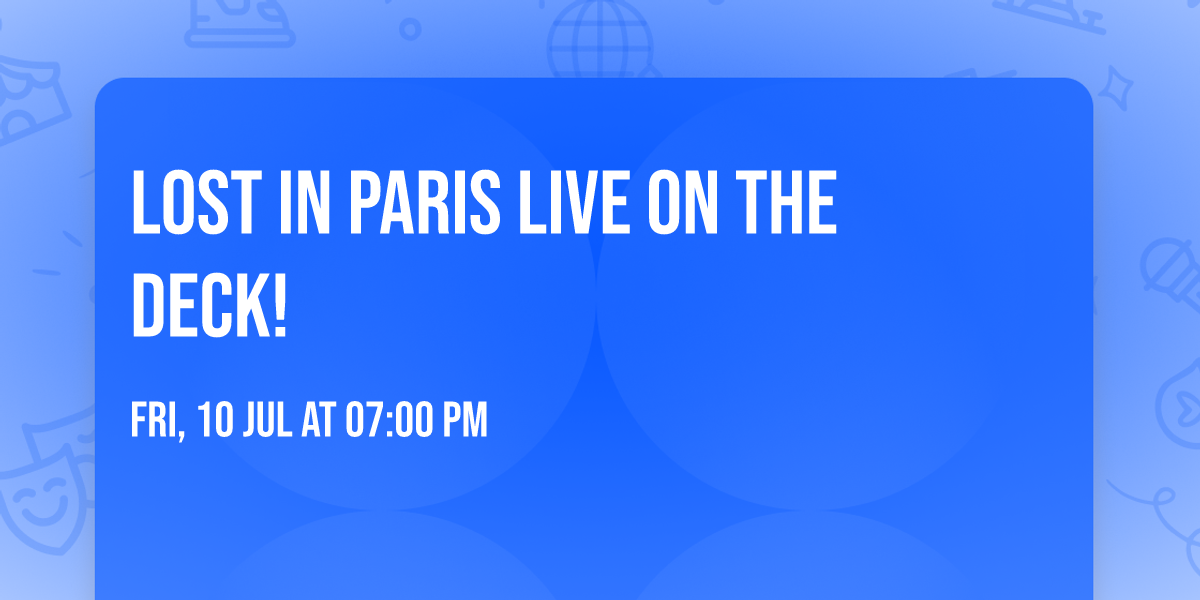 Lost In Paris LIVE on The Deck!