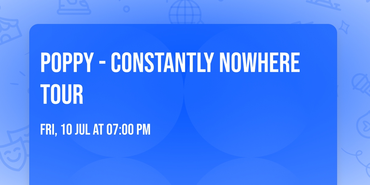 Poppy - Constantly Nowhere Tour