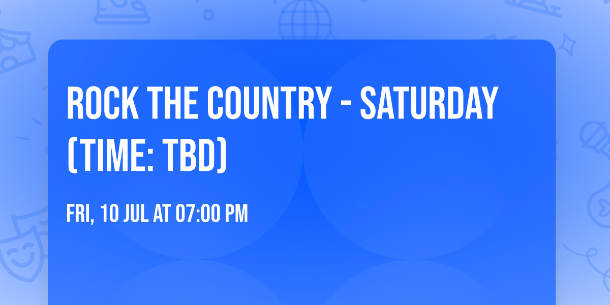 Rock the Country - Saturday (Time: TBD)