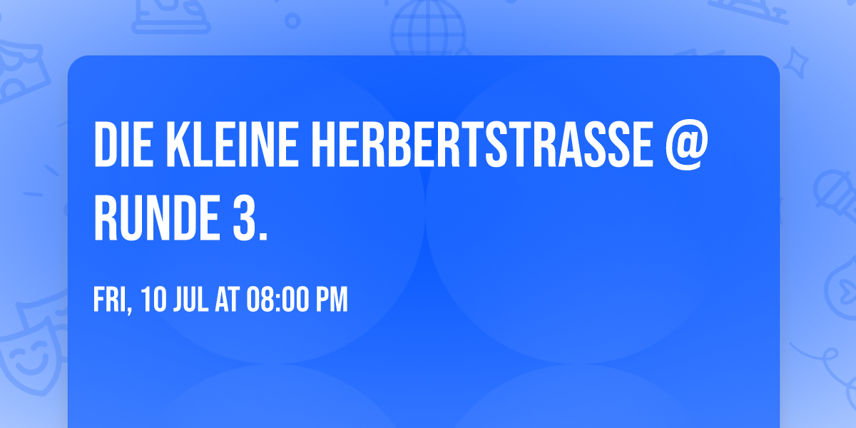 DIE KLEINE HERBERTSTRASSE @ Runde 3.\ud83d\udd25