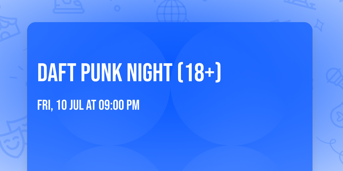 Daft Punk Night (18+)