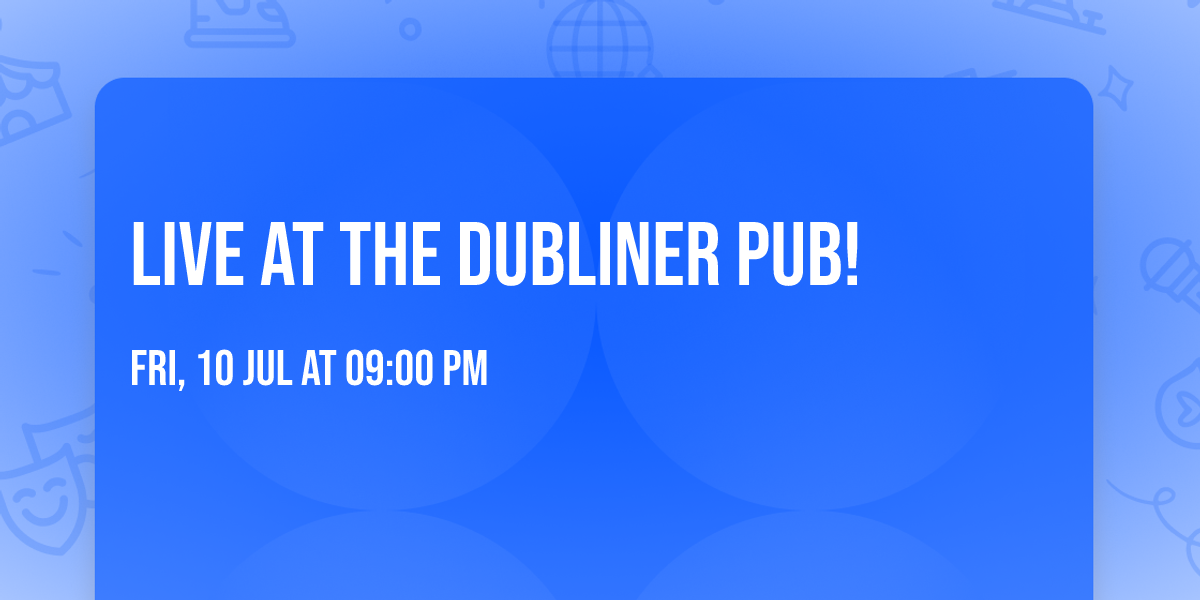 Live at the Dubliner Pub!