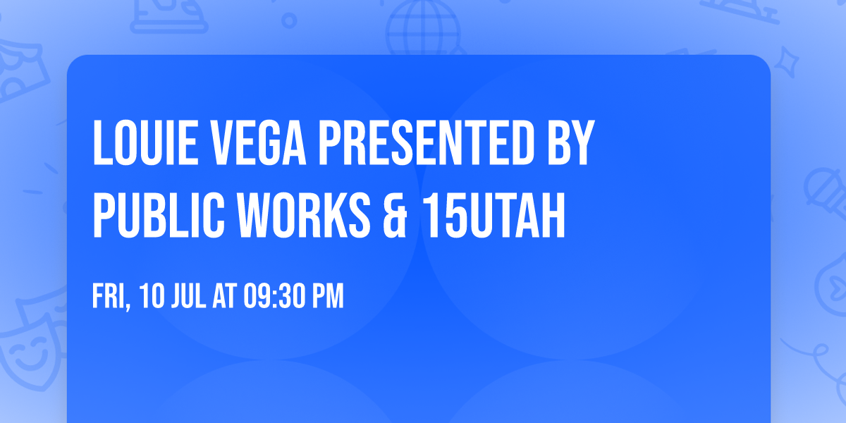 Louie Vega Presented By Public Works & 15Utah