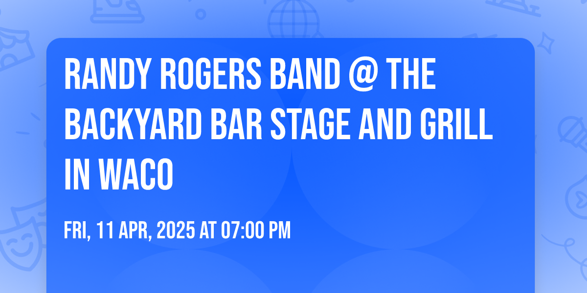 Randy Rogers Band @ The Backyard Bar Stage and Grill in Waco