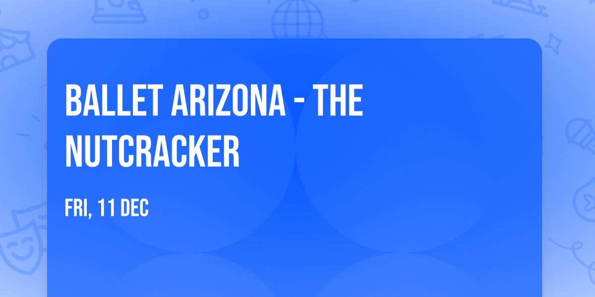 Ballet Arizona - The Nutcracker
