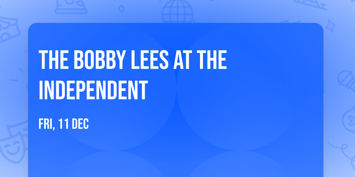 The Bobby Lees at The Independent