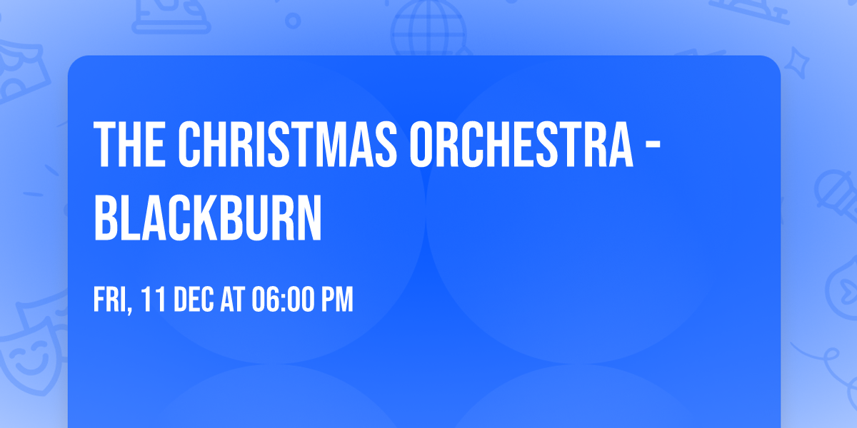 \ud83c\udfb6\ud83c\udf84The Christmas Orchestra - BLACKBURN\ud83c\udf84\ud83c\udfb6