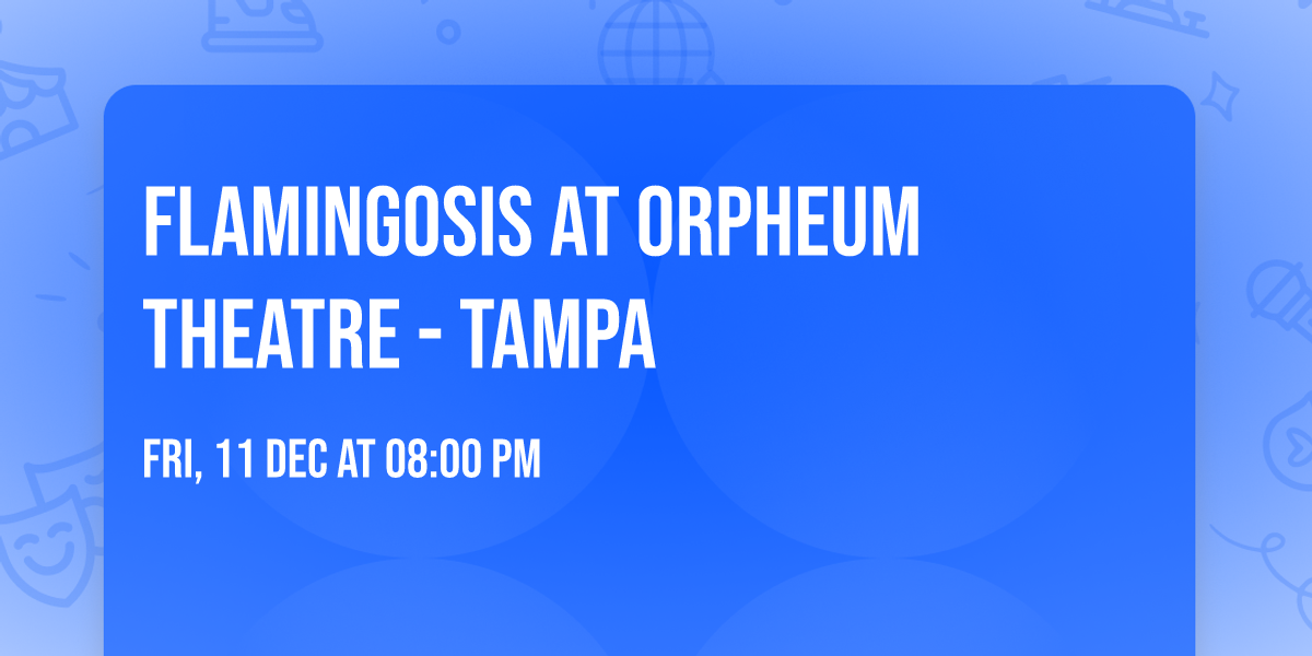 Flamingosis at Orpheum Theatre - Tampa