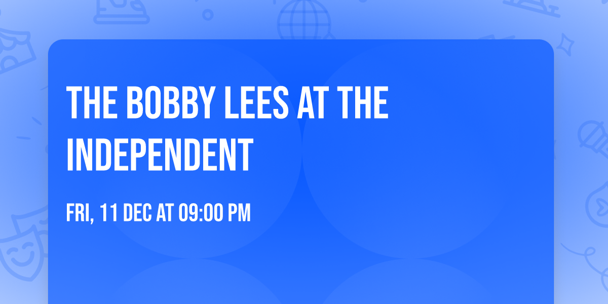 The Bobby Lees at The Independent