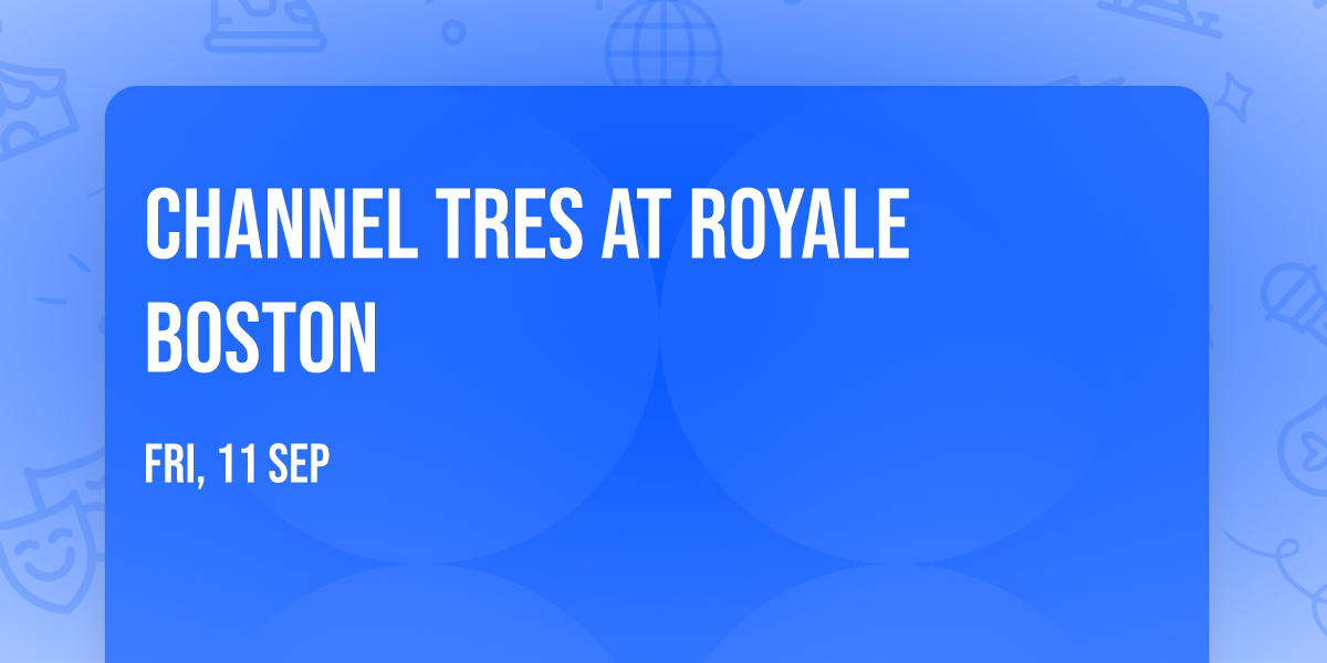 Channel Tres at Royale Boston