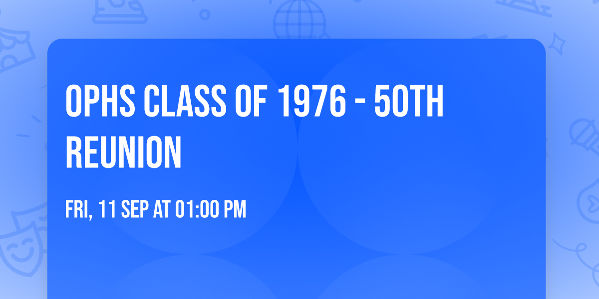 OPHS Class of 1976 - 50th Reunion