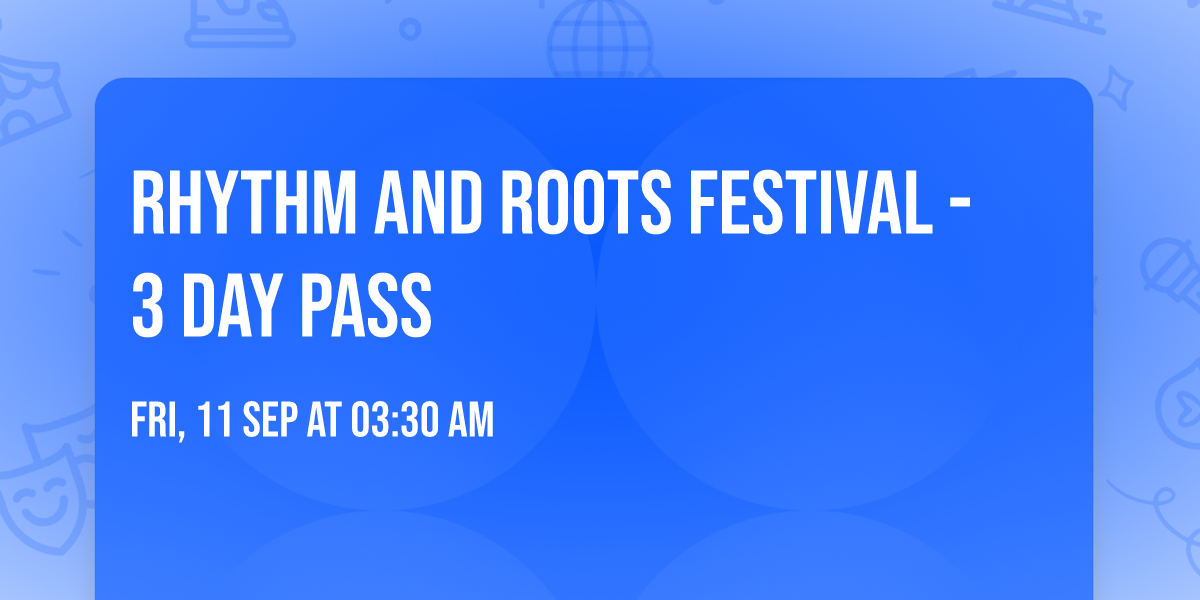 Rhythm and Roots Festival - 3 Day Pass