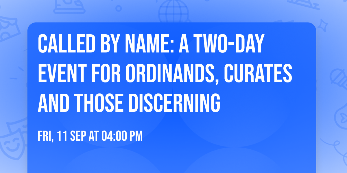 Called by name: a two-day event for ordinands, curates and those discerning