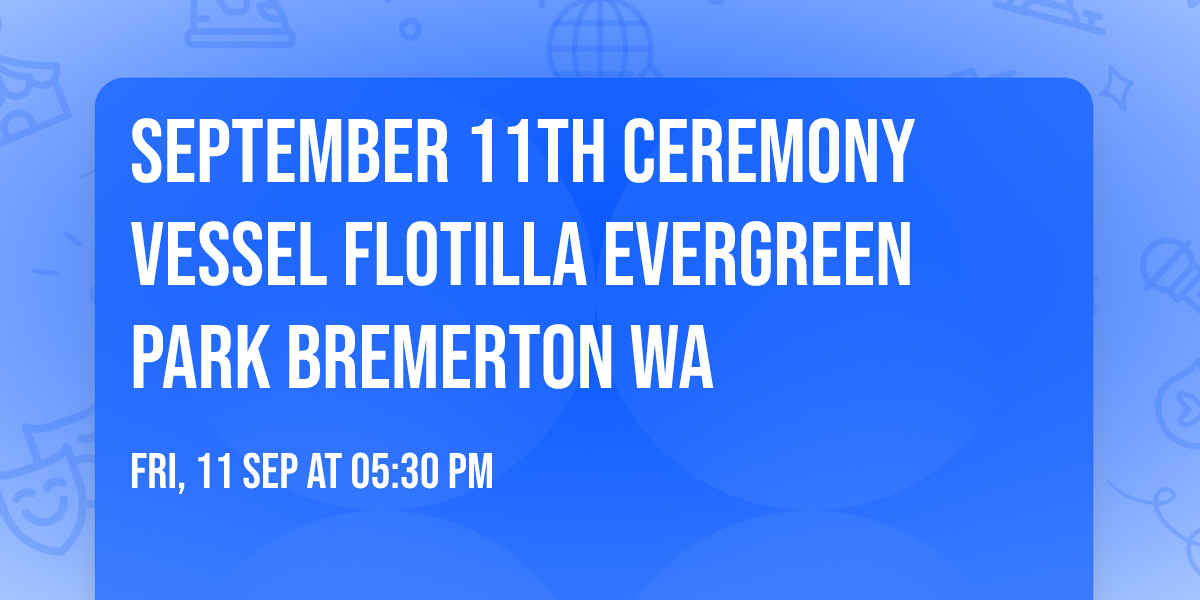 September 11th Ceremony Vessel Flotilla Evergreen Park Bremerton WA