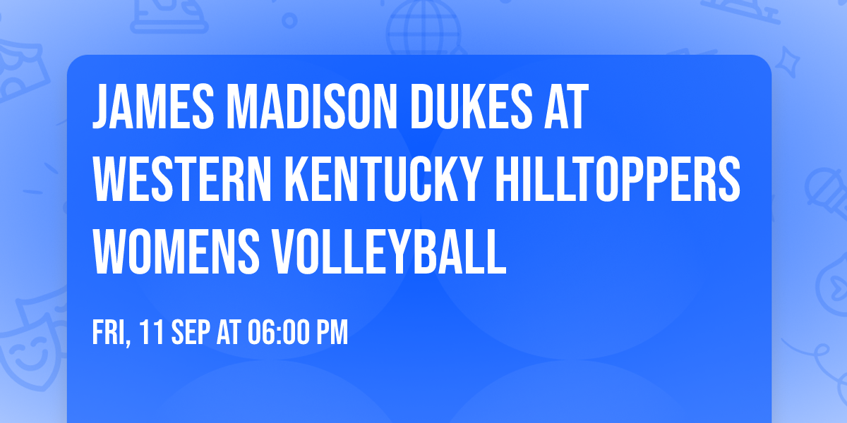 James Madison Dukes at Western Kentucky Hilltoppers Womens Volleyball