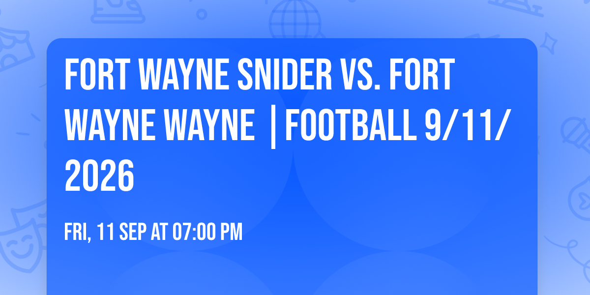 Fort Wayne Snider vs. Fort Wayne Wayne |FOOTBALL 9\/11\/2026