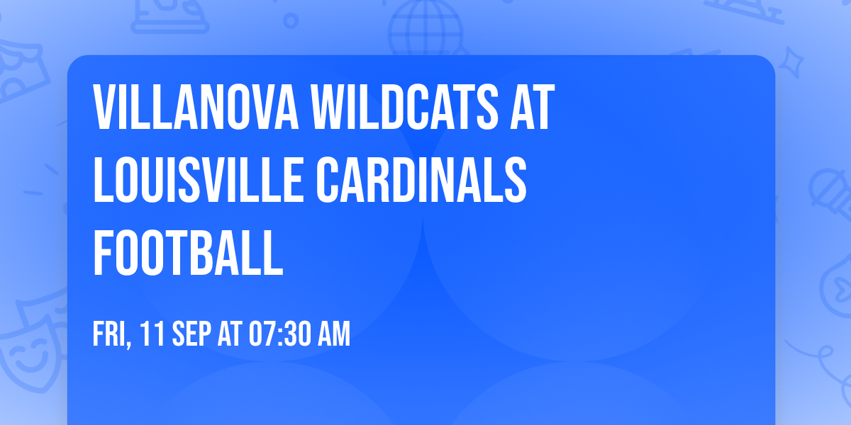 Villanova Wildcats at Louisville Cardinals Football