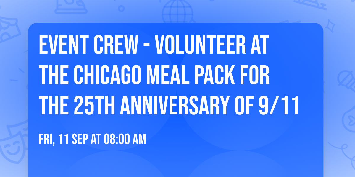 EVENT CREW - Volunteer at the Chicago Meal Pack for the 25th Anniversary of 9\/11