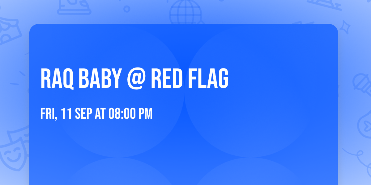 Raq Baby @ Red Flag
