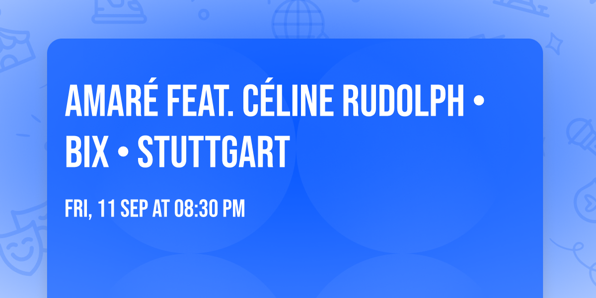 AMAR\u00c9 feat. C\u00e9line Rudolph \u2022 BIX \u2022 Stuttgart