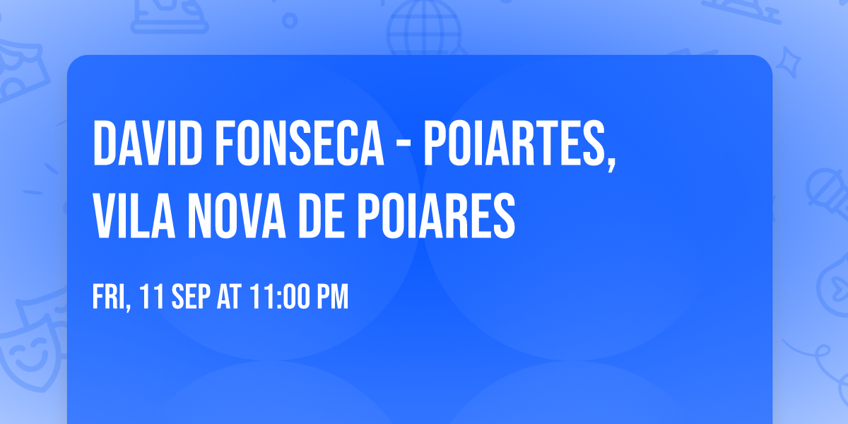David Fonseca - Poiartes, Vila Nova de Poiares