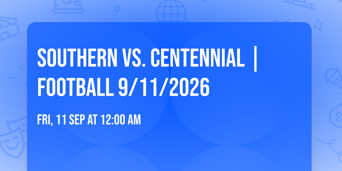 Southern vs. Centennial |FOOTBALL 9\/11\/2026