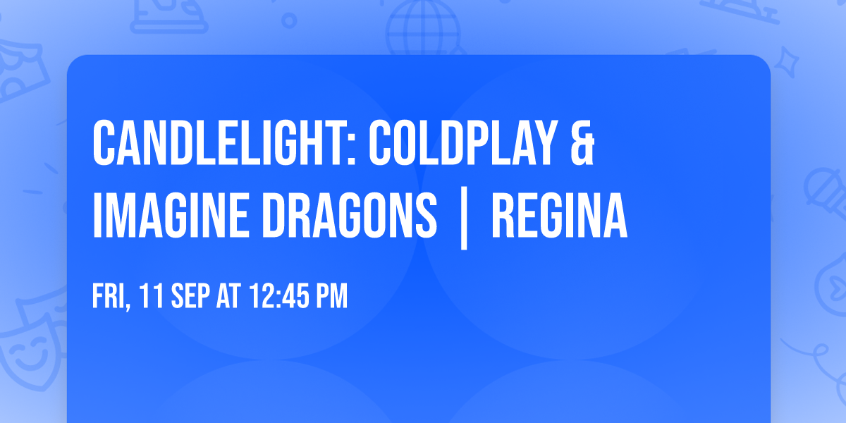 Candlelight: Coldplay & Imagine Dragons | Regina