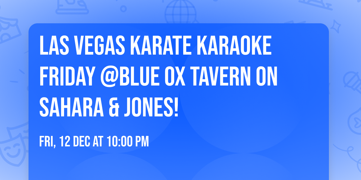 Las Vegas Karate Karaoke Friday @Blue Ox Tavern on Sahara & Jones!