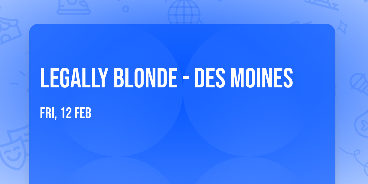 Legally Blonde - Des Moines