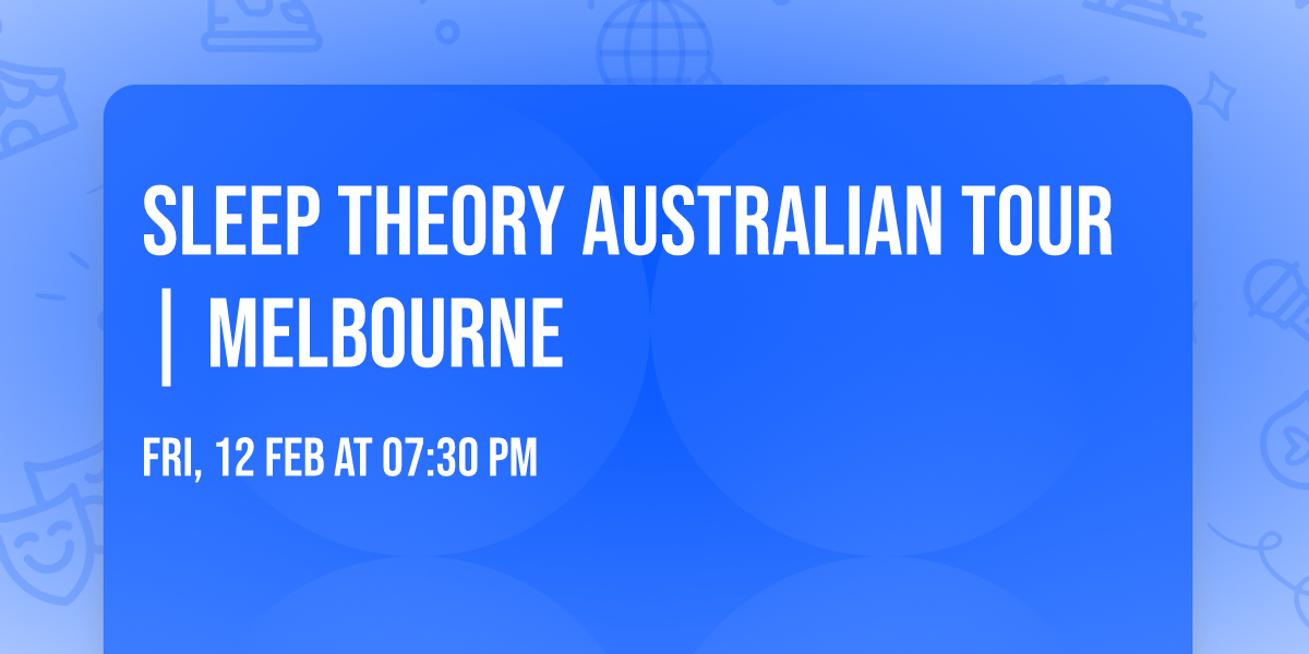 Sleep Theory Australian Tour | Melbourne