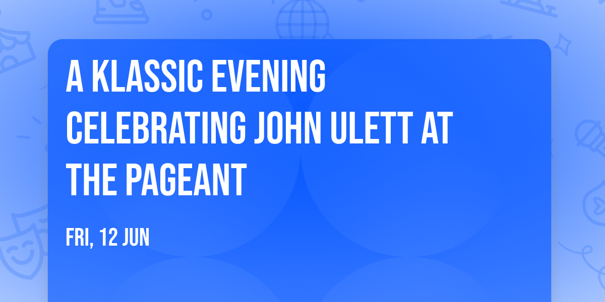 A Klassic Evening Celebrating John Ulett at The Pageant