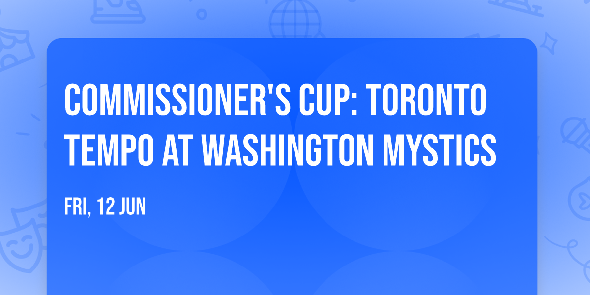 Commissioner's Cup: Toronto Tempo at Washington Mystics