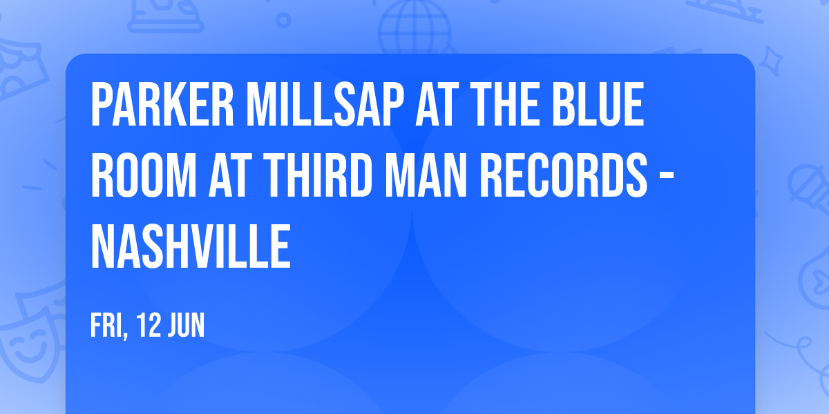 Parker Millsap at The Blue Room at Third Man Records - Nashville