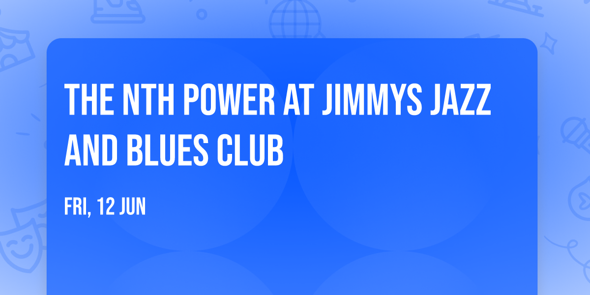 The Nth Power at Jimmys Jazz and Blues Club