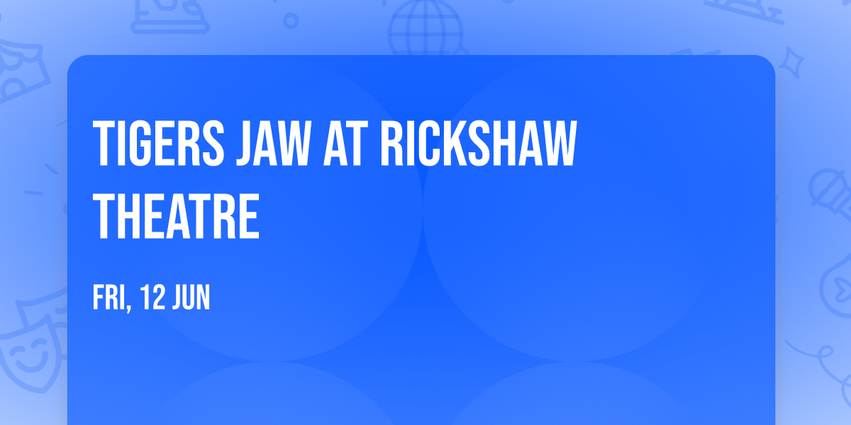 Tigers Jaw at Rickshaw Theatre