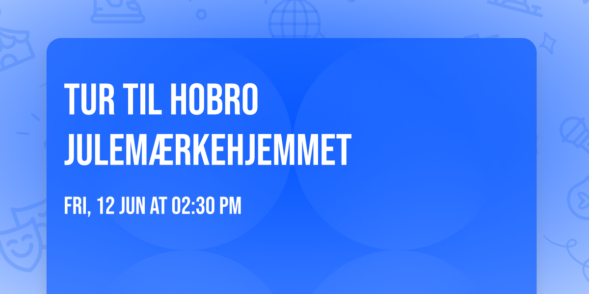 tur til Hobro julem\u00e6rkehjemmet 