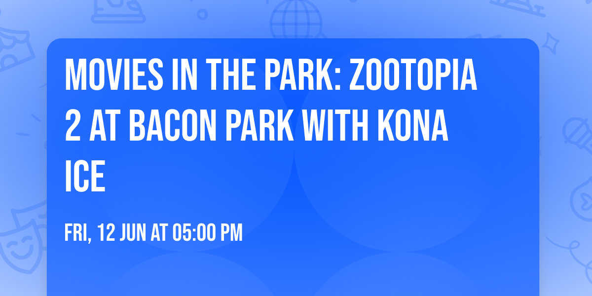 Movies in the Park: Zootopia 2 at Bacon Park with Kona Ice