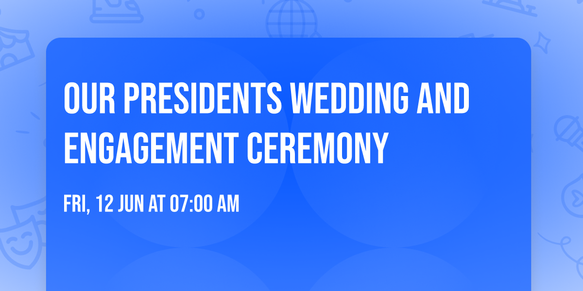 OUR PRESIDENTS WEDDING AND ENGAGEMENT CEREMONY 