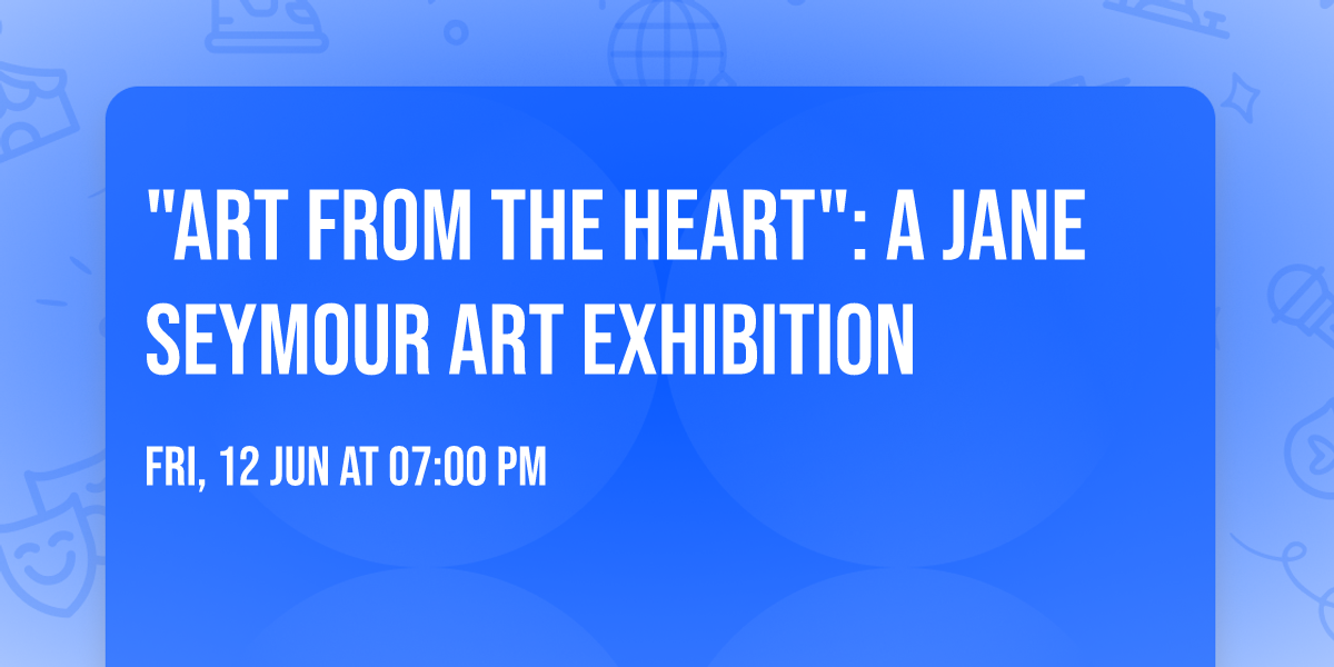 "Art From The Heart": A Jane Seymour Art Exhibition