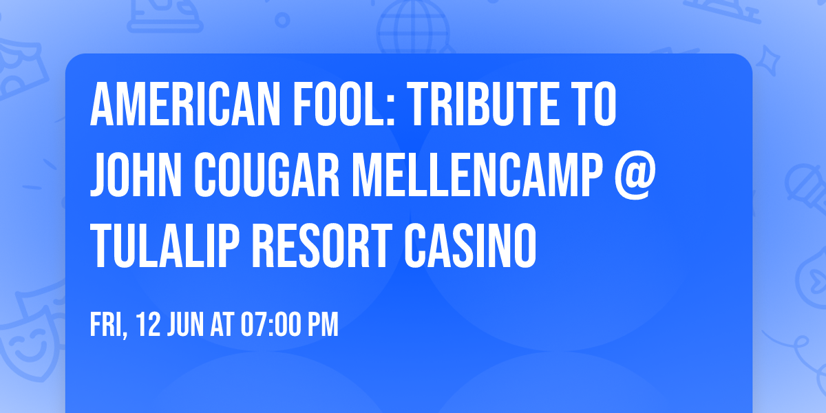 American Fool: Tribute to John Cougar Mellencamp @ Tulalip Resort Casino