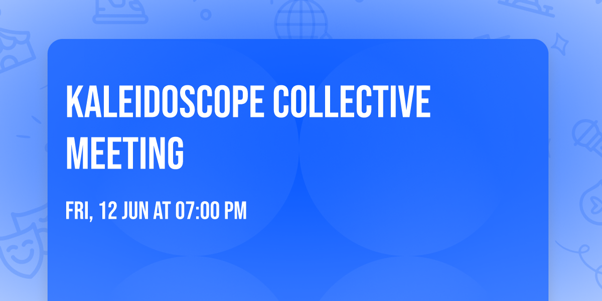 Kaleidoscope Collective Meeting