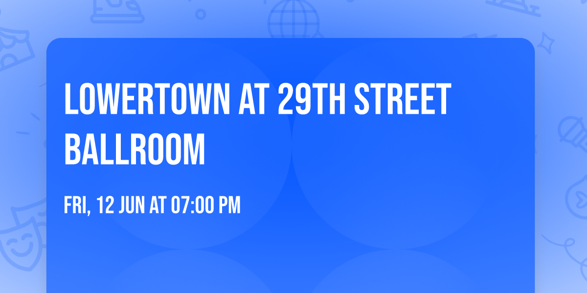 Lowertown at 29th Street Ballroom