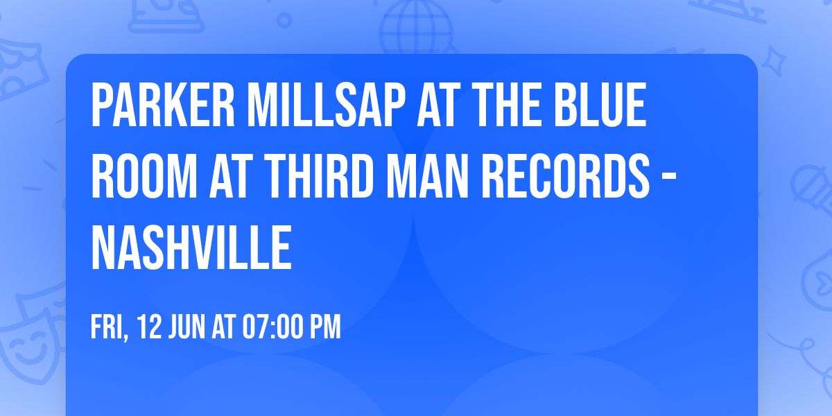 Parker Millsap at The Blue Room at Third Man Records - Nashville