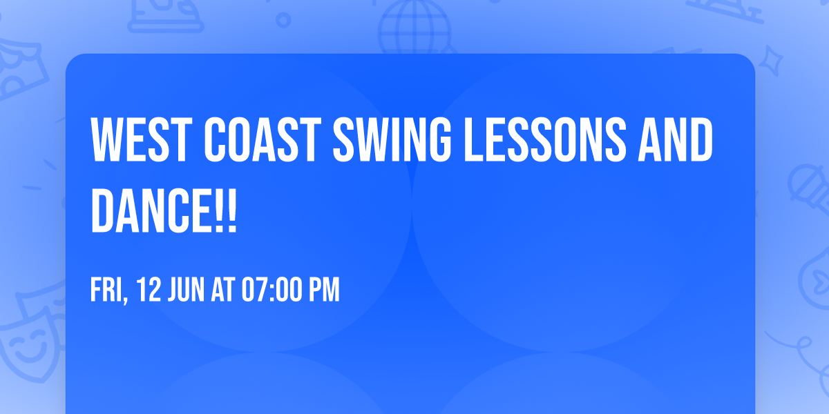 WEST COAST SWING LESSONS and DANCE!!