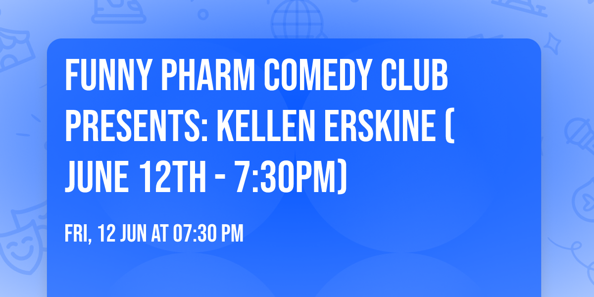 Funny Pharm Comedy Club Presents: Kellen Erskine (June 12th - 7:30PM)