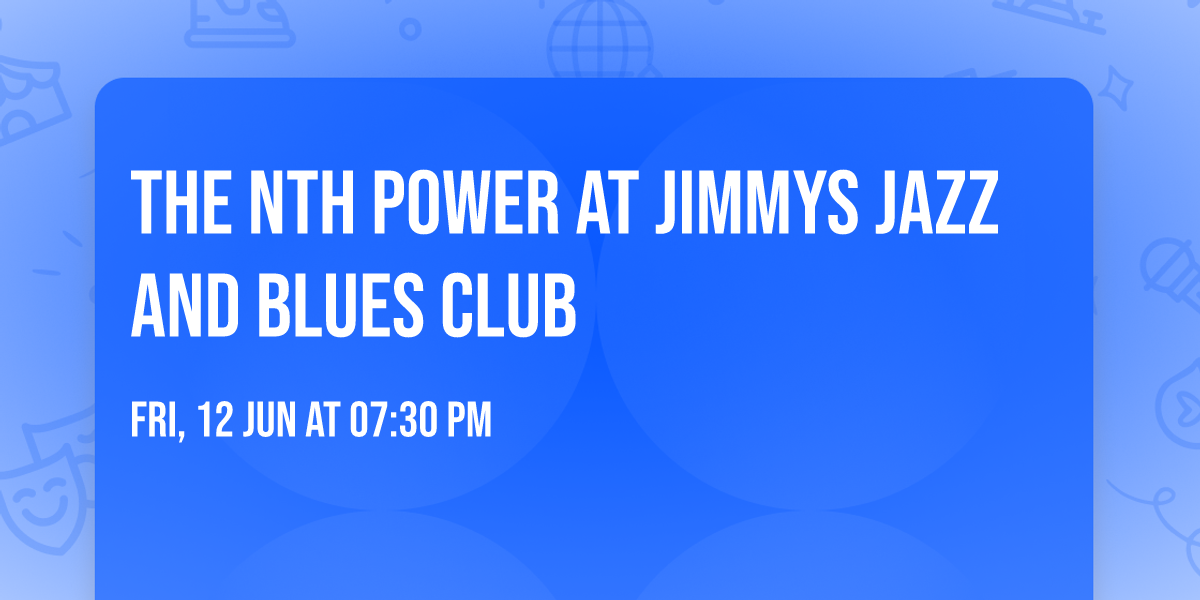 The Nth Power at Jimmys Jazz and Blues Club
