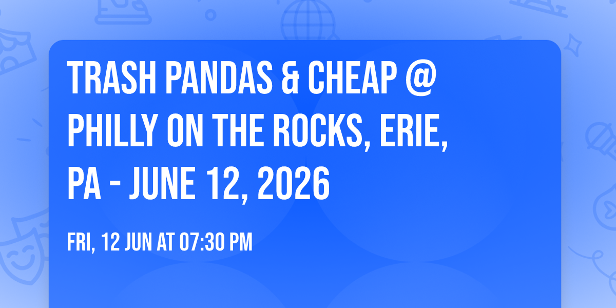 Trash Pandas & CHEAP @ Philly On The Rocks, Erie, PA - June 12, 2026