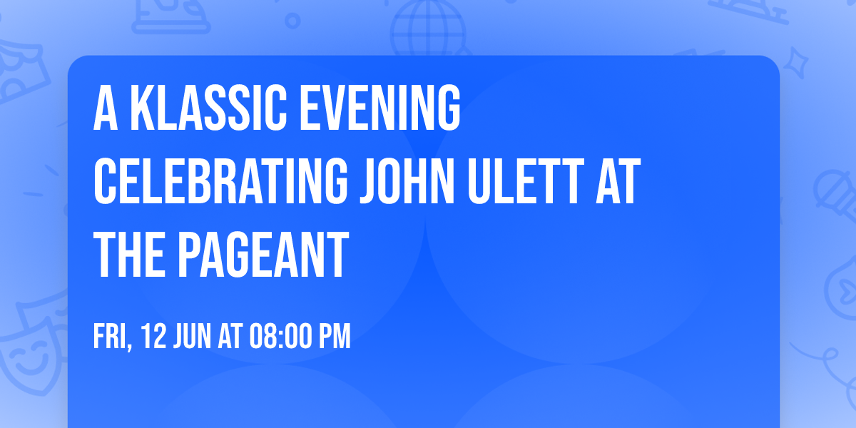 A Klassic Evening Celebrating John Ulett at The Pageant